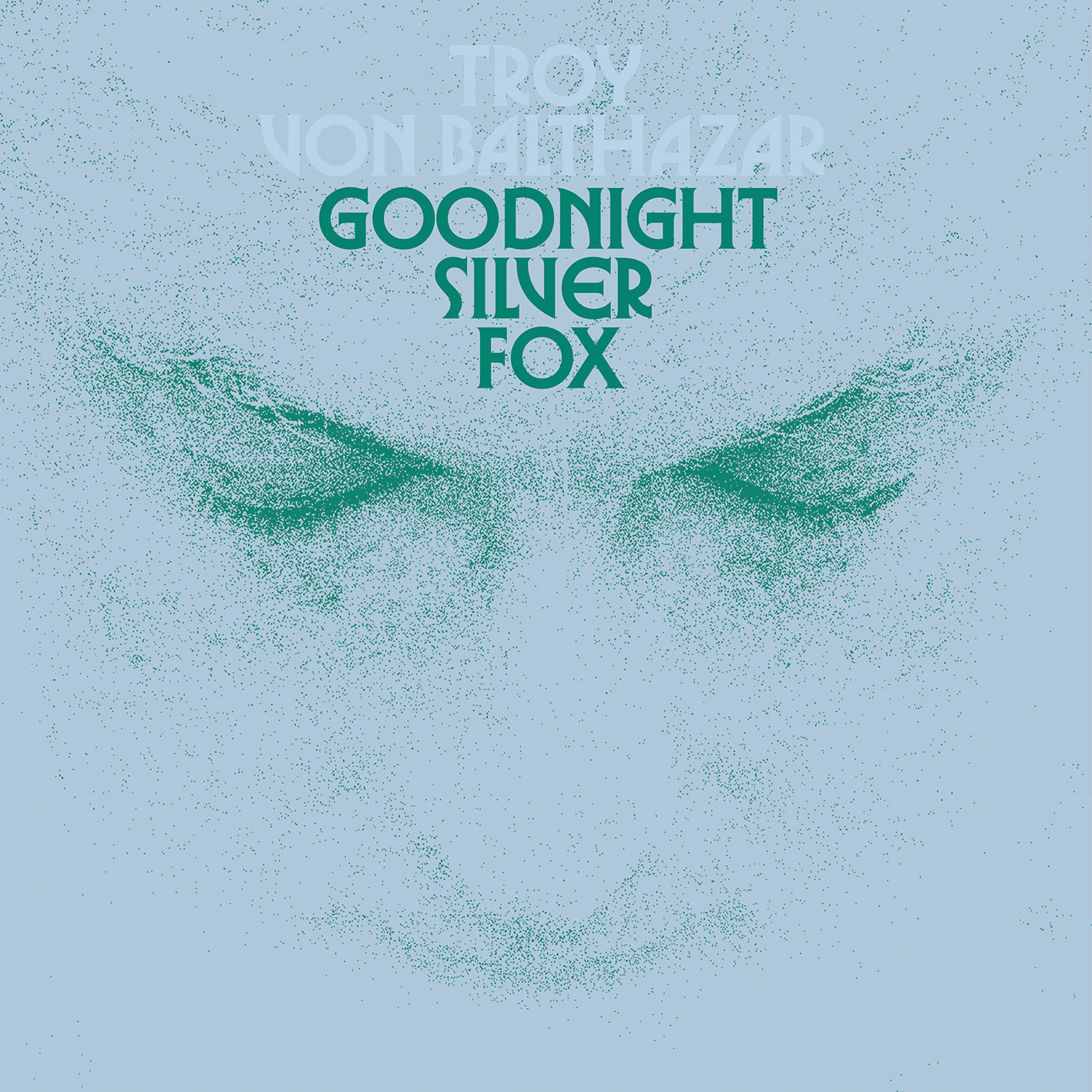 TROY VON BALTHAZAR - GOODNIGHT SILVER FOX